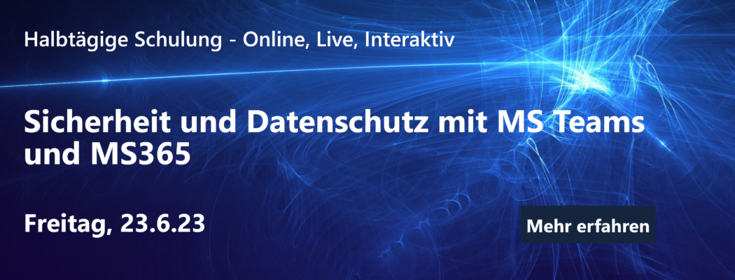 Sicherheit und Datenschutz mit MS Teams und MS365